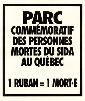 L&rsquo;affiche sur un fond jauni comporte un seul encadr&eacute; au contour noir disant en lettres majuscules noires &laquo; PARC COMM&Eacute;MORATIF DES PERSONNES MORTES DU SIDA AU QU&Eacute;BEC &raquo; et au bas de l&rsquo;encadr&eacute; &laquo; 1 RUBAN = 1MORT&middot;E &raquo;